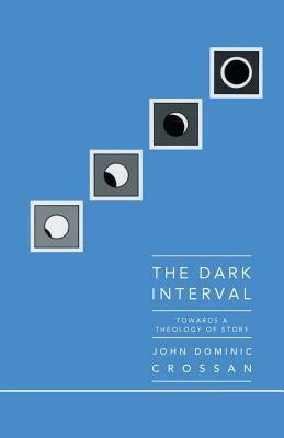 Dark Interval by Crossan, John Dominic