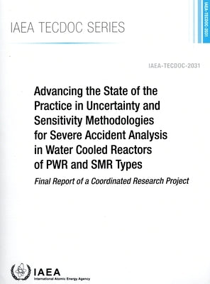 Advancing the State of the Practice in Uncertainty and Sensitivity Methodologies for Severe Accident Analysis in Water Cooled Reactors of Pwr and Smr by International Atomic Energy Agency