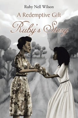 A Redemptive Gift: Ruby's Story by Wilson, Ruby Nell