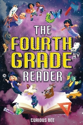 The Fourth Grade Reader: 12 Short Stories for Kids in 4th Grade by Curious Bee