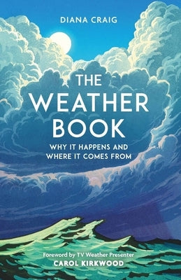 The Weather Book: Why It Happens and Where It Comes from by Craig, Diana