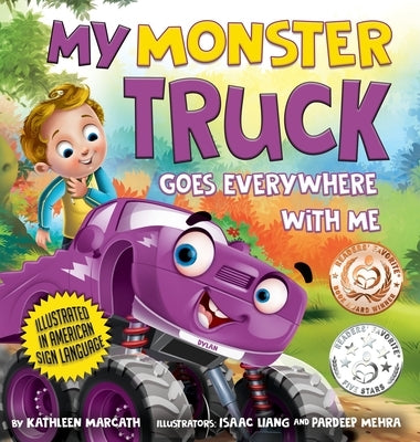 My Monster Truck Goes Everywhere with Me: Illustrated in American Sign Language by Marcath, Kathleen