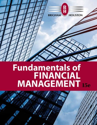 Bundle: Fundamentals of Financial Management, Loose-Leaf Version, 15th + Mindtap Finance, 2 Terms (12 Months) Printed Access Card by Brigham, Eugene F.