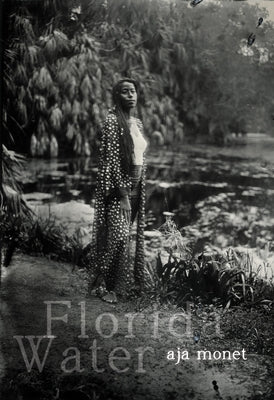 Florida Water: Poems by Monet, Aja