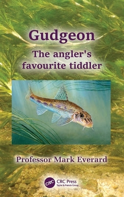 Gudgeon: The Angler's Favourite Tiddler by Everard, Mark