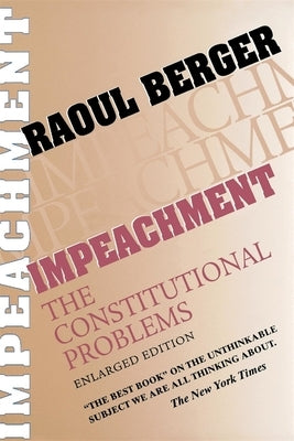 Impeachment: The Constitutional Problems, Enlarged Edition (Enlarged) by Berger, Raoul