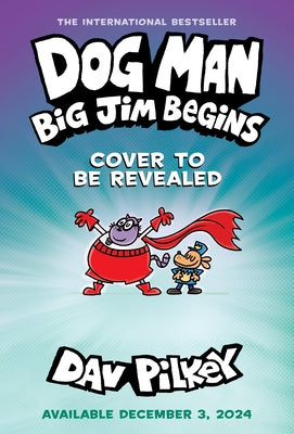 Dog Man: Big Jim Begins: A Graphic Novel (Dog Man #13): From the Creator of Captain Underpants by Pilkey, Dav