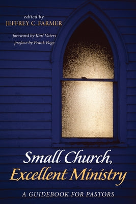 Small Church, Excellent Ministry by Farmer, Jeffrey C.