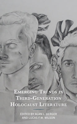 Emerging Trends in Third-Generation Holocaust Literature by Berger, Alan L.