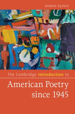The Cambridge Introduction to American Poetry Since 1945 by Epstein, Andrew