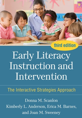 Early Literacy Instruction and Intervention: The Interactive Strategies Approach by Scanlon, Donna M.
