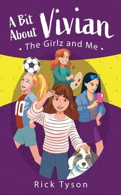 A Bit About Vivian, The GirlZ and Me by Tyson, Rick