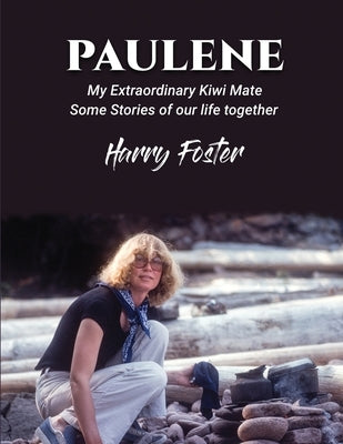 Paulene: My Extraordinary Kiwi Mate by Foster, Harry