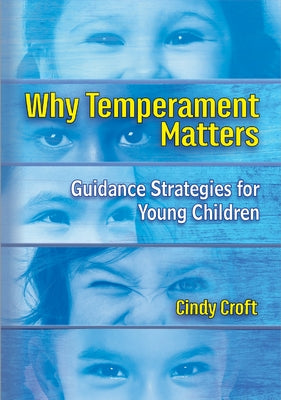 Why Temperament Matters: Guidance Strategies for Young Children by Croft, Cindy