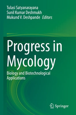 Progress in Mycology: Biology and Biotechnological Applications by Satyanarayana, Tulasi