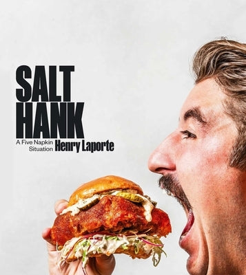 Salt Hank: A Five Napkin Situation (a Cookbook) by Laporte, Henry