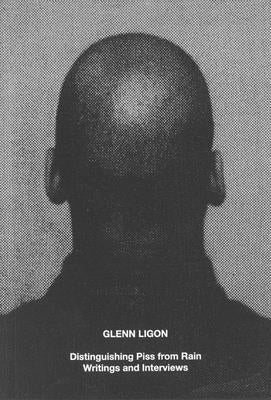 Glenn Ligon: Distinguishing Piss from Rain: Writings and Interviews by Ligon, Glenn
