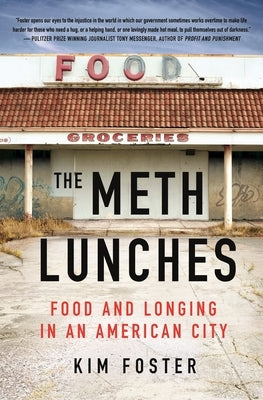 The Meth Lunches: Food and Longing in an American City by Foster, Kim