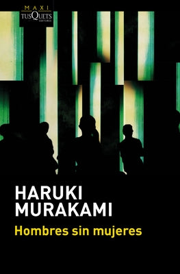 Hombres Sin Mujeres: Relatos / Men Without Women by Murakami, Haruki