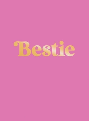 Bestie: The Perfect Gift to Celebrate Your Bff by Summersdale Publishers