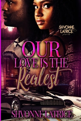 Our Love is the Realest by Latrice, Shvonne