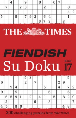 Times Fiendish Su Doku Book 17: 200 Challenging Su Doku Puzzles by The Times Mind Games