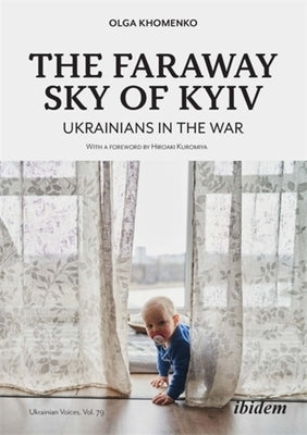 The Faraway Sky of Kyiv: Ukrainians in the War by Khomenko, Olga