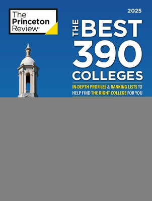 The Best 390 Colleges, 2025: In-Depth Profiles & Ranking Lists to Help Find the Right College for You by The Princeton Review