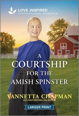 A Courtship for the Amish Spinster: An Uplifting Inspirational Romance by Chapman, Vannetta