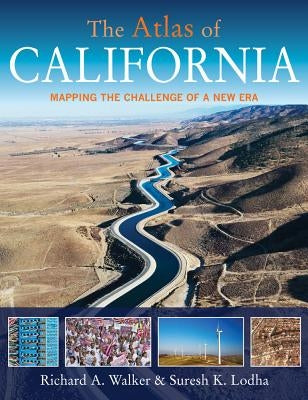 The Atlas of California: Mapping the Challenge of a New Era by Walker, Richard A.
