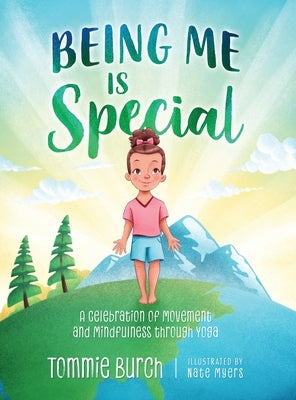 Being Me Is Special: A Celebration of Movement and Mindfulness through Yoga by Burch, Tommie