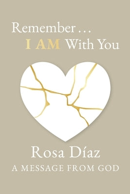 Remember... I AM With You by D&#237;az, Rosa
