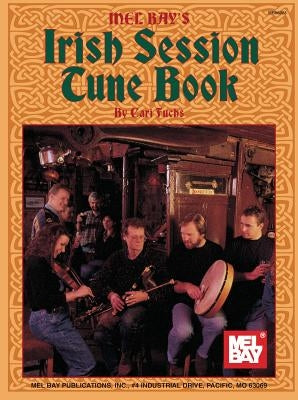 Irish Session Tune Book: Over 300 Favorite Session Tunes by Fuchs, Cari