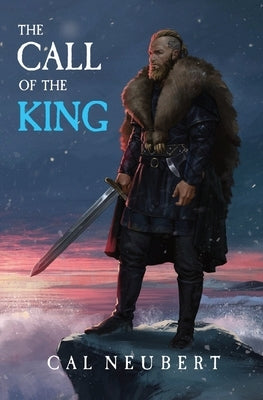 The Call of the King: The Bear King Book 1 by Neubert, Cal