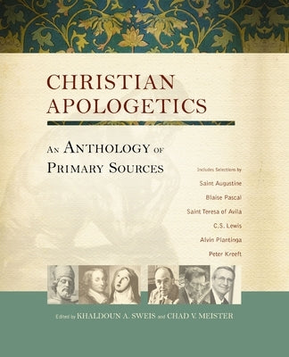 Christian Apologetics: An Anthology of Primary Sources by Sweis, Khaldoun A.