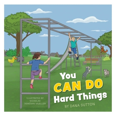You Can Do Hard Things by Sutton, Dana