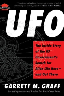 UFO: The Inside Story of the Us Government's Search for Alien Life Here--And Out There by Graff, Garrett M.