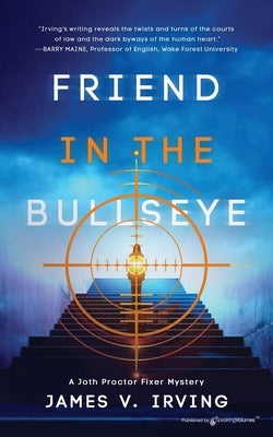 Friend in the Bullseye by Irving, James V.