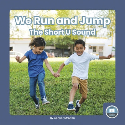 We Run and Jump: The Short U Sound by Stratton, Connor