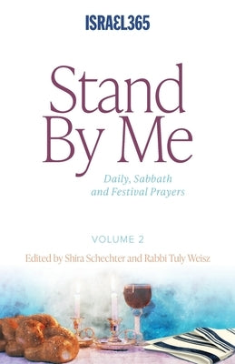 Stand By Me - Volume 2: Daily, Sabbath and Festival Prayers: Hebrew Prayers for All Believers, Vol. 1 by Weisz, Rabbi Tuly