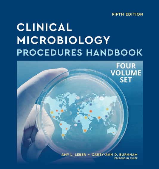 Clinical Microbiology Procedures Handbook, Multi-Volume by Leber, Amy L.