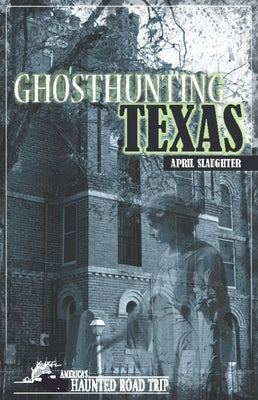 Ghosthunting Texas by Slaughter, April