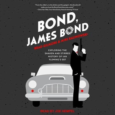 Bond, James Bond: Exploring the Shaken and Stirred History of Ian Fleming's 007 by Kalinowski, Mike