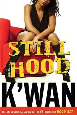 Still Hood: A Hoodrat Novel by K'Wan