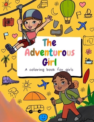 The Adventurous Girl: A coloring book for girls by Hue, Shyann