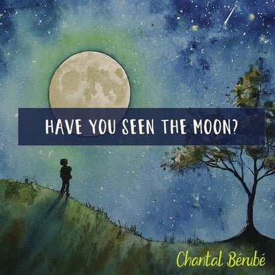 Have You Seen The Moon? by B?rub?, Chantal