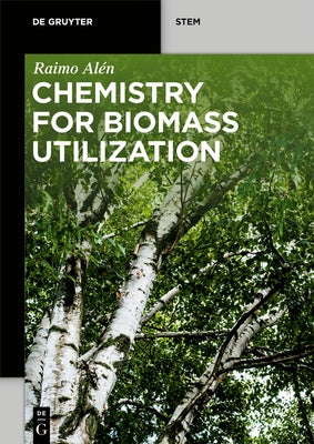 Chemistry for Biomass Utilization by Al?n, Raimo
