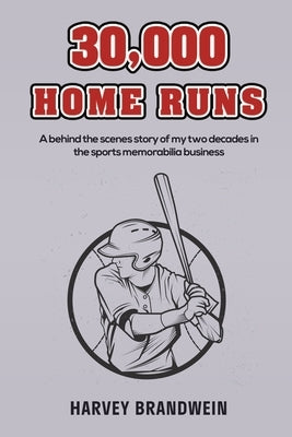 30,000 Home Runs by Brandwein, Harvey