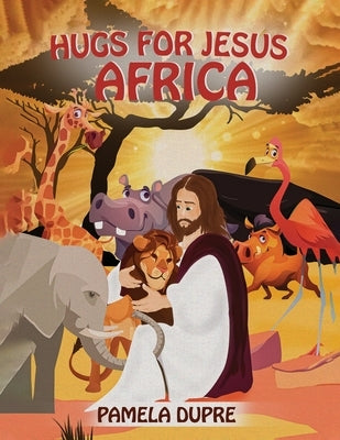 Hugs for Jesus: Africa by Dupre, Pamela