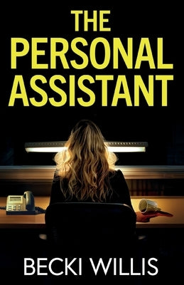 The Personal Assistant: A totally addictive psychological thriller with a shocking twist by Willis, Becki